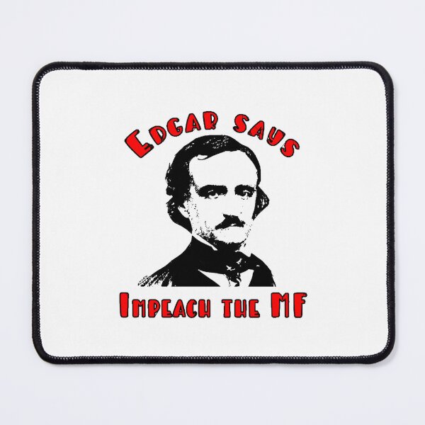 Item preview, Edgar Allan Poe Says IMPEACH THE MF designed and sold by SampoKataja.