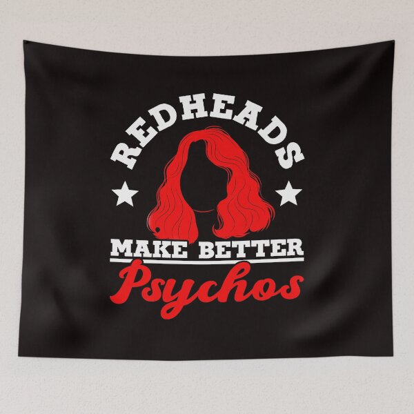 Item preview, Redheads Make Better Psychos Red Orange Haired Ginger designed and sold by TomGiantDesigns.