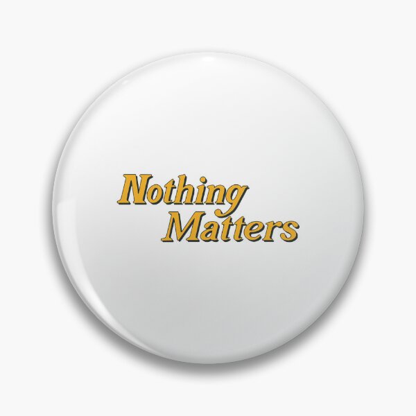Item preview, Nothing Matters  designed and sold by EvieKirton.
