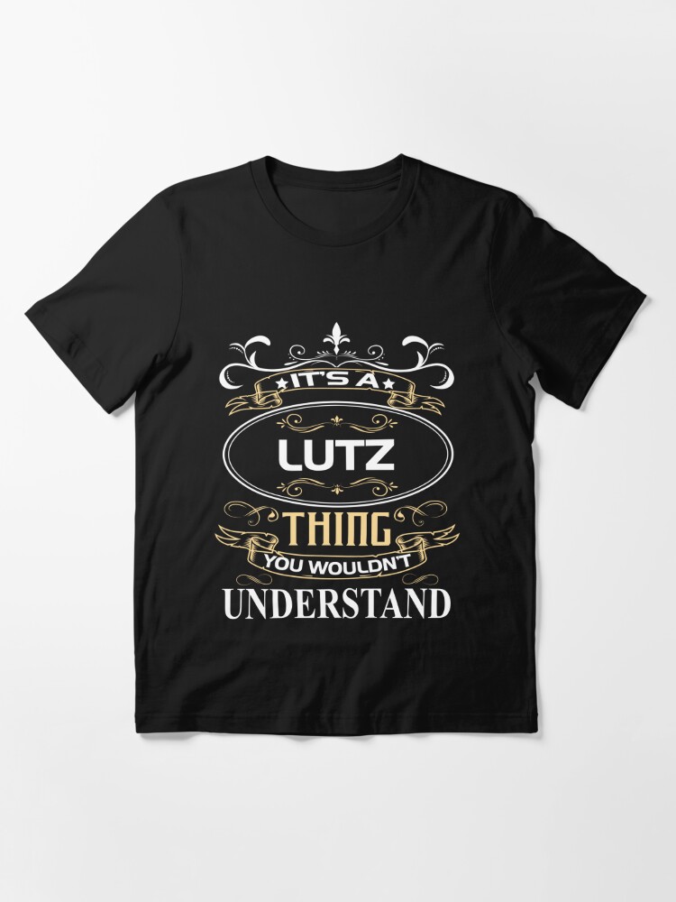 Lutz Name Shirt It s A Lutz Thing You Wouldn t Understand