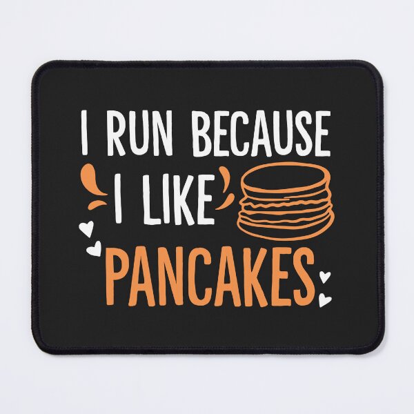 Item preview, I Run Because I Like Pancakes designed and sold by Dufawa.