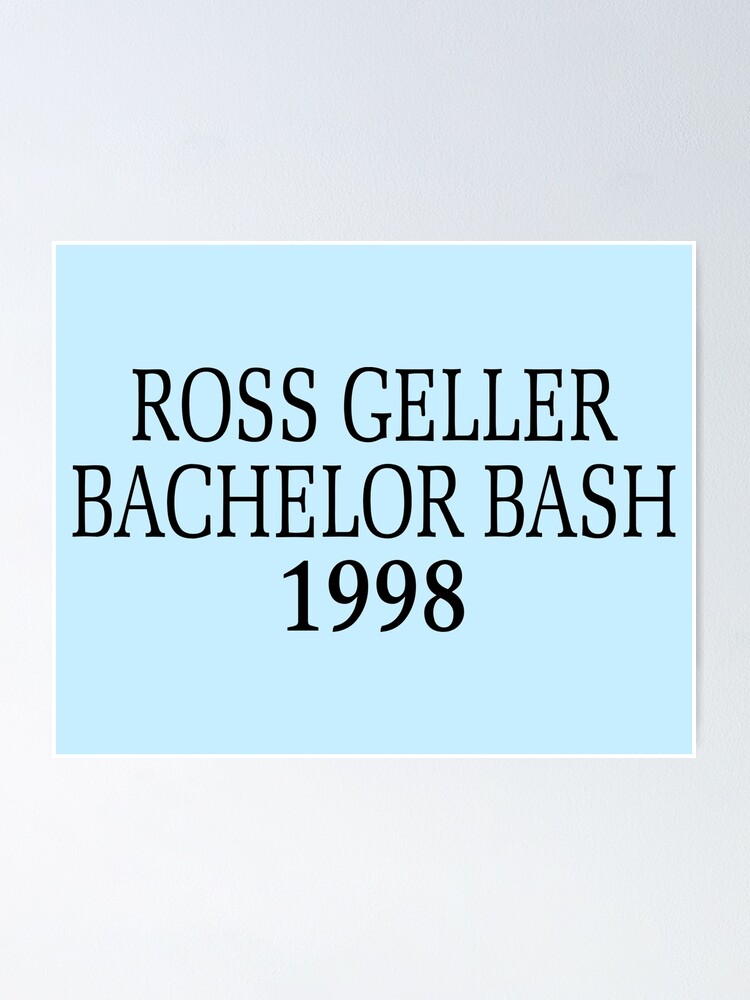 Poster Ross Geller Bachelor Bash 1998 Best Unisex Trending Handmade Gift Idea Customize For Hot Summer Par Flgods Redbubble