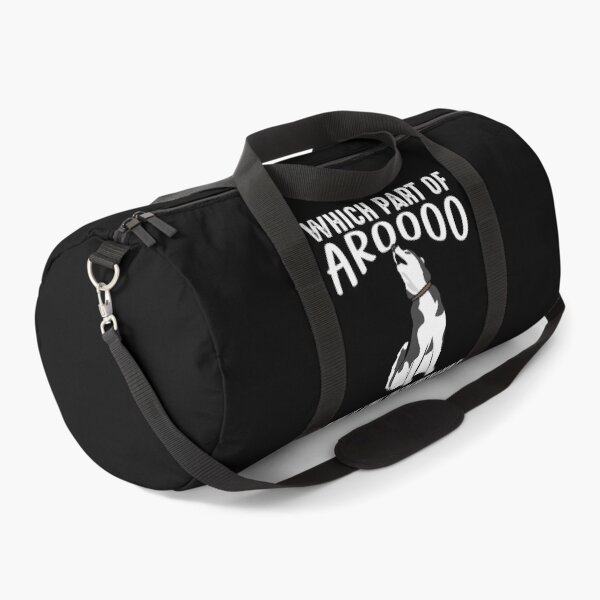 Siberian Husky Dog Funny Which Part Of Arooo Don't You Understand?  Duffle Bag