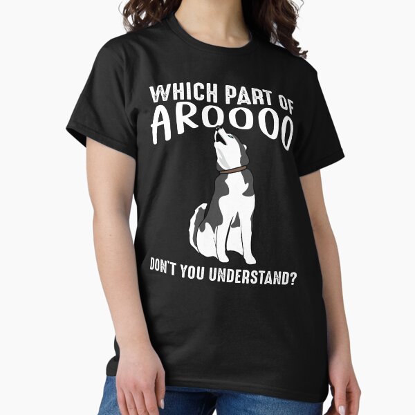Item preview, Siberian Husky Dog Funny Which Part Of Arooo Don't You Understand?  designed and sold by alenaz.