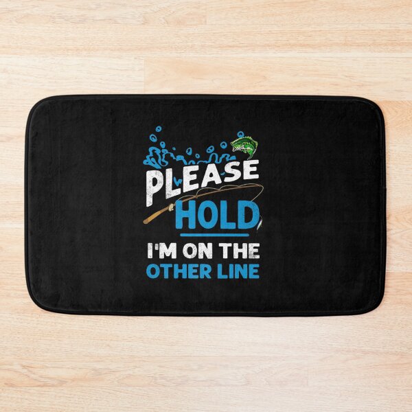 Item preview, PLEASE HOLE I M ON THE OTHER LINE LOVE FISHING designed and sold by sobriowslen.