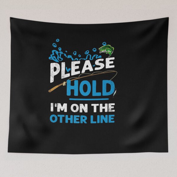 Item preview, PLEASE HOLE I M ON THE OTHER LINE LOVE FISHING designed and sold by sobriowslen.
