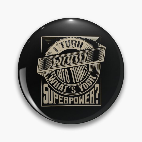 Item preview, I Turn Wood Into Things What's Your Superpower designed and sold by ujgbnx.