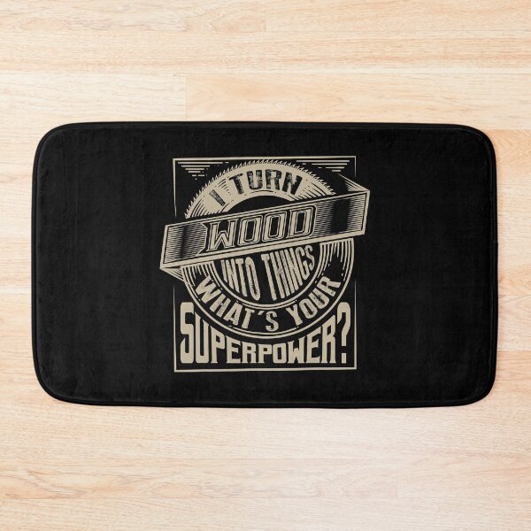 Item preview, I Turn Wood Into Things What's Your Superpower designed and sold by ujgbnx.