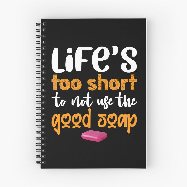 Item preview, Life's Too Short To Not Use Good Soap designed and sold by ujgbnx.