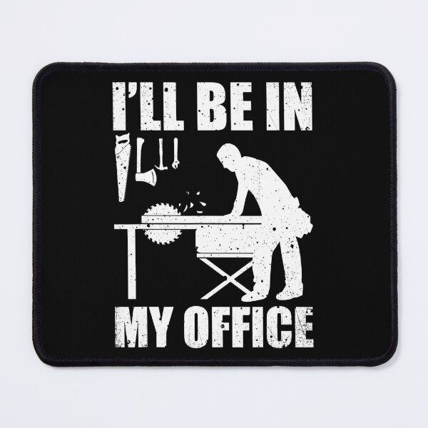 Item preview, Woodworking Funny I'll Be In My Office Carpenter designed and sold by ujgbnx.