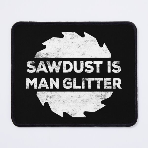 Item preview, Sawdust Is Man Glitter Woodworking Father's Day designed and sold by ujgbnx.