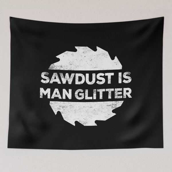 Item preview, Sawdust Is Man Glitter Woodworking Father's Day designed and sold by ujgbnx.