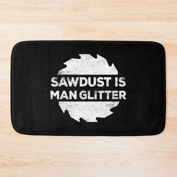 Item preview, Sawdust Is Man Glitter Woodworking Father's Day designed and sold by ujgbnx.