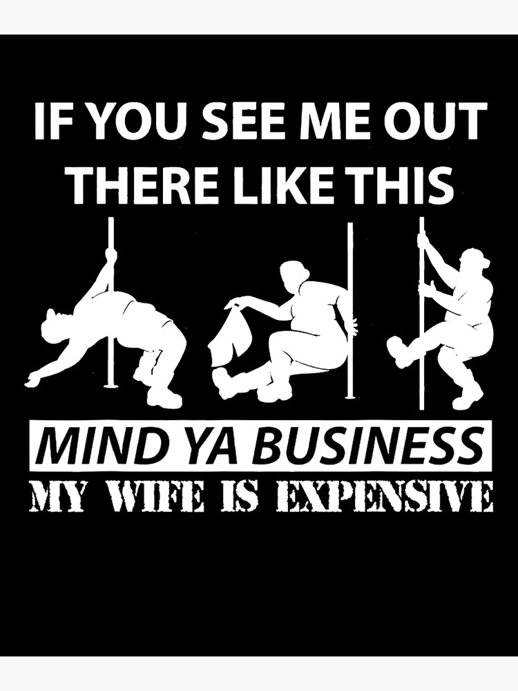 If You See Me Out There Like This Funny Fat Guy Man Husband Poster For Sale By Dickvusqr 7263