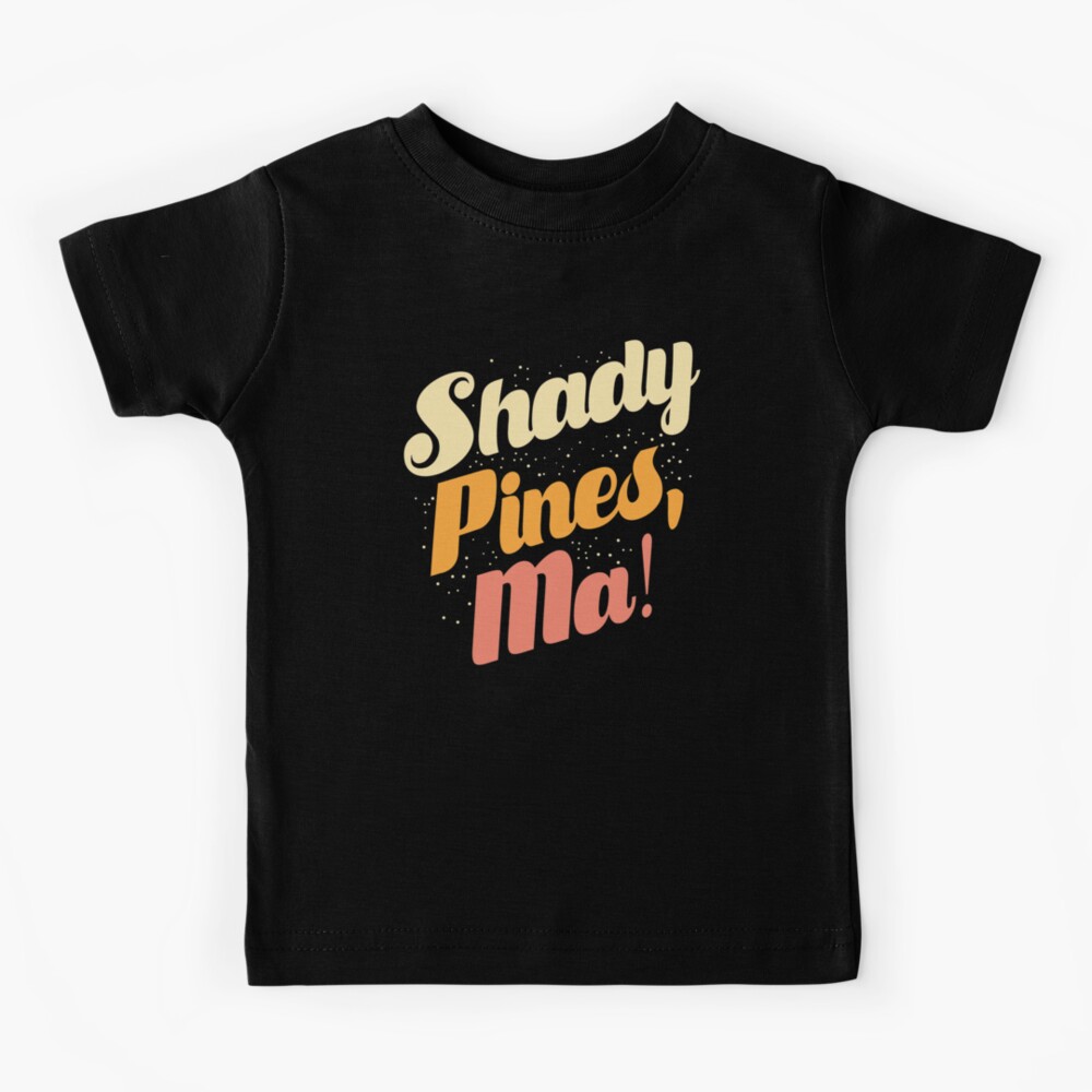 Shady Pines, Ma! Kids T-Shirt