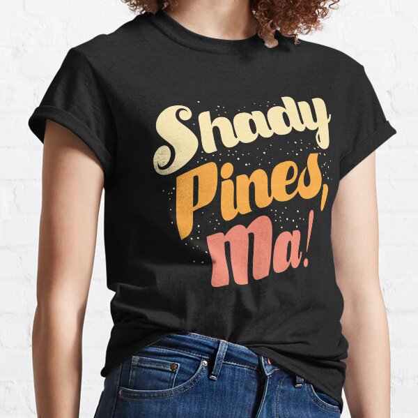 Shady Pines, Ma! Classic T-Shirt