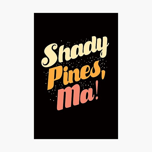 Shady Pines, Ma! Photographic Print