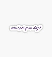 Can I Pet Your Dog? Sticker