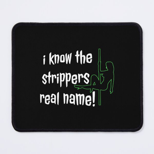 Item preview, I Know The Stripper_s Real Name! designed and sold by JamesrDattilo.