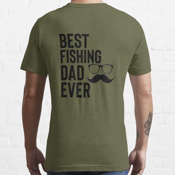Best fishing dad ever | Essential T-Shirt