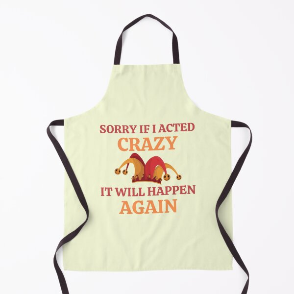 Item preview, Sorry If I Acted Crazy It Will Happen Again designed and sold by RedTomasB.
