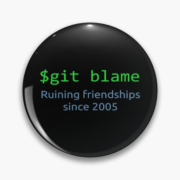 Item preview, Git Blame Ruining Friendships Since 2005 designed and sold by JuxNdx.