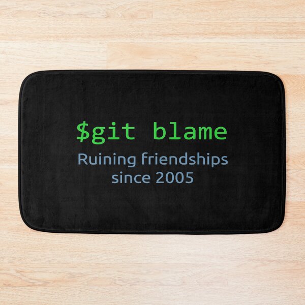 Item preview, Git Blame Ruining Friendships Since 2005 designed and sold by JuxNdx.