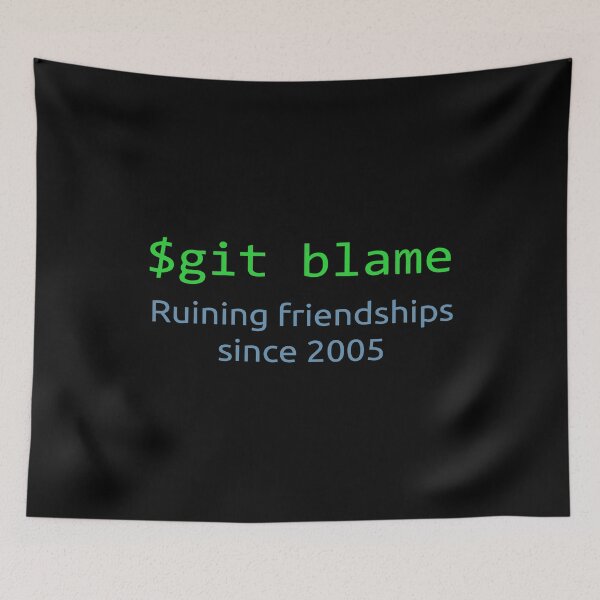 Item preview, Git Blame Ruining Friendships Since 2005 designed and sold by JuxNdx.