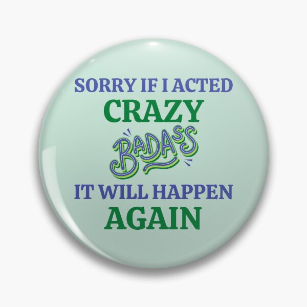 Item preview, Sorry If I Acted Crazy It Will Happen Again designed and sold by RedTomasB.