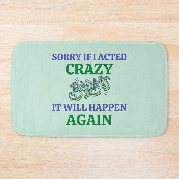 Item preview, Sorry If I Acted Crazy It Will Happen Again designed and sold by RedTomasB.