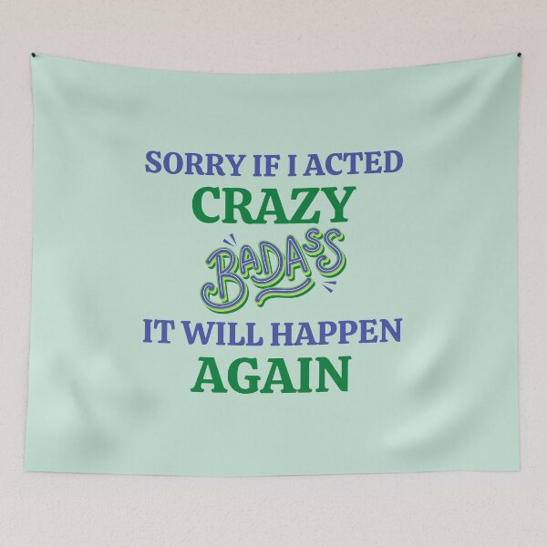 Item preview, Sorry If I Acted Crazy It Will Happen Again designed and sold by RedTomasB.