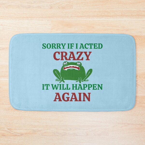 Item preview, Sorry If I Acted Crazy It Will Happen Again designed and sold by RedTomasB.