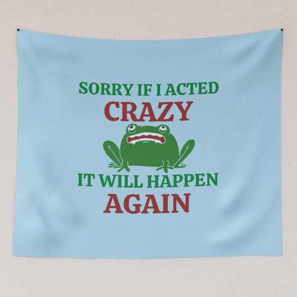 Item preview, Sorry If I Acted Crazy It Will Happen Again designed and sold by RedTomasB.