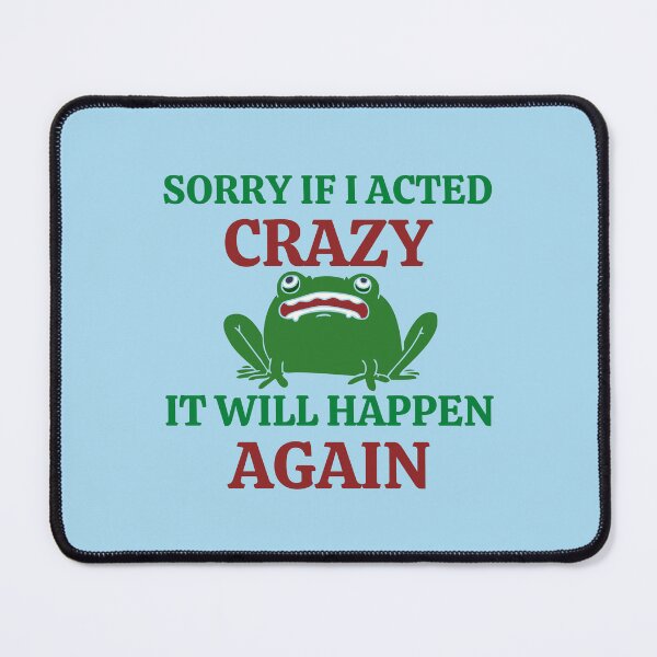 Item preview, Sorry If I Acted Crazy It Will Happen Again designed and sold by RedTomasB.