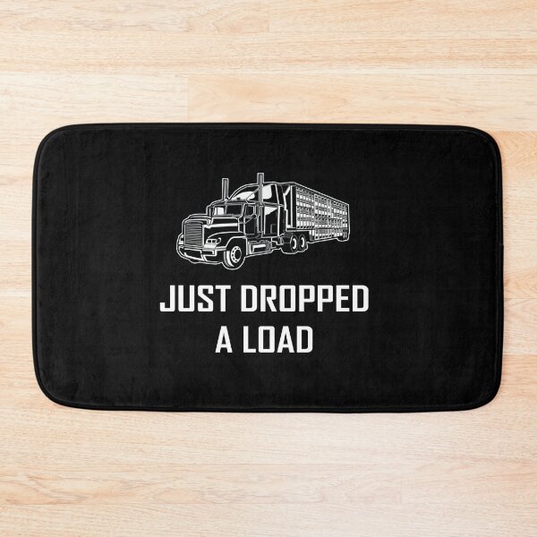 Item preview, Truck Driver Funny Quote I Just Dropped A Load Trucker designed and sold by IowanOutfitter.