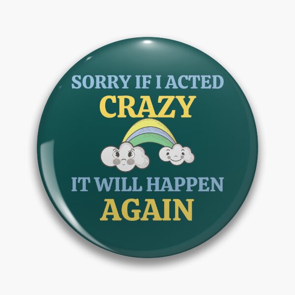 Item preview, Sorry If I Acted Crazy It Will Happen Again designed and sold by RedTomasB.