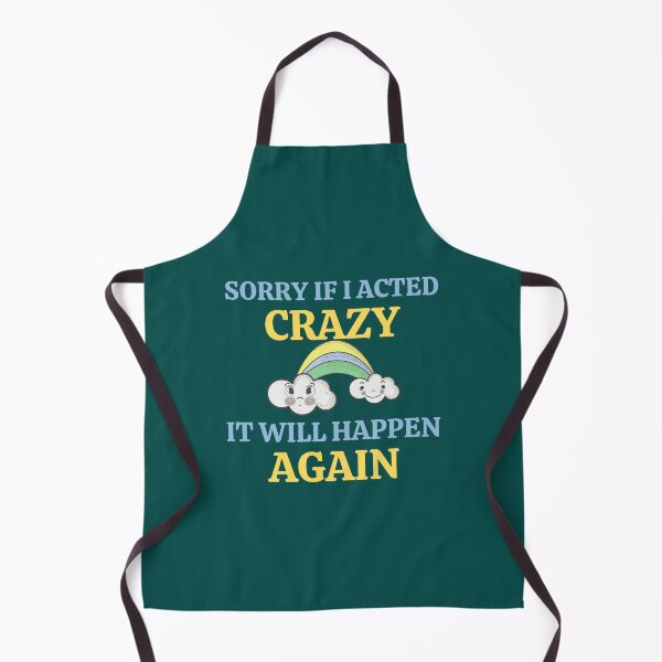 Item preview, Sorry If I Acted Crazy It Will Happen Again designed and sold by RedTomasB.