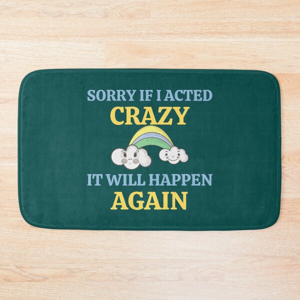 Item preview, Sorry If I Acted Crazy It Will Happen Again designed and sold by RedTomasB.