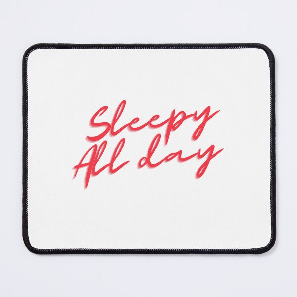 Item preview, Sleepy all day designed and sold by sbadesignstudio.