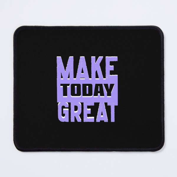 Item preview, Make Today Great designed and sold by everything4eva.