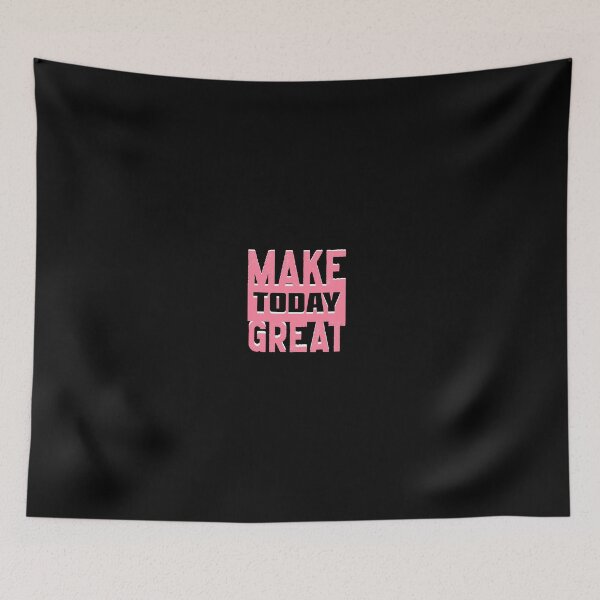 Item preview, Make Today Great designed and sold by everything4eva.