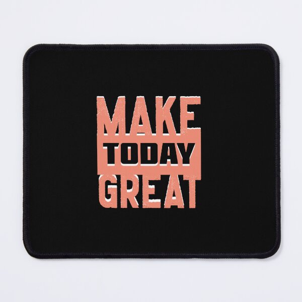 Item preview, Make Today Great designed and sold by everything4eva.