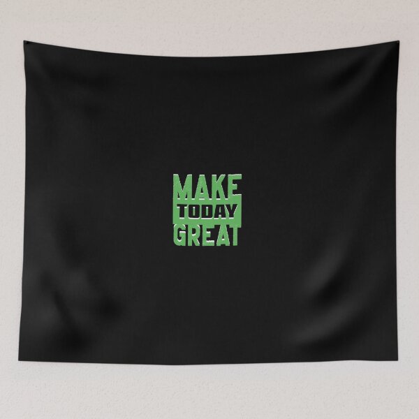 Item preview, Make Today Great designed and sold by everything4eva.