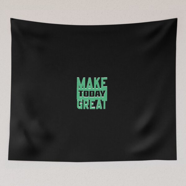 Item preview, Make Today Great designed and sold by everything4eva.