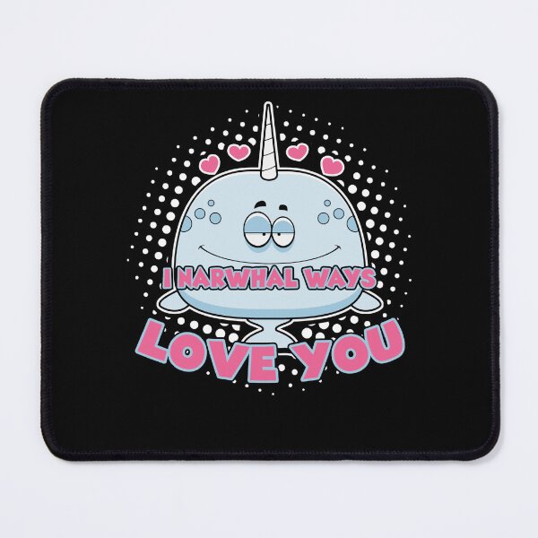 Item preview, I Narwhal Ways Love You designed and sold by UnknownArtistt.