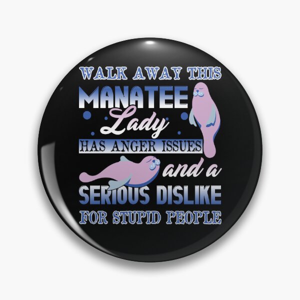 Item preview, Walk Away This Manatee Lady Has Anger Issues designed and sold by UnknownArtistt.