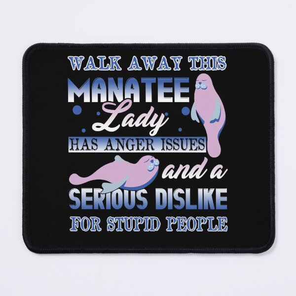 Item preview, Walk Away This Manatee Lady Has Anger Issues designed and sold by UnknownArtistt.