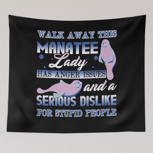 Item preview, Walk Away This Manatee Lady Has Anger Issues designed and sold by UnknownArtistt.