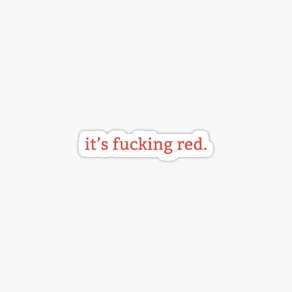 Its Fucking Red Sticker