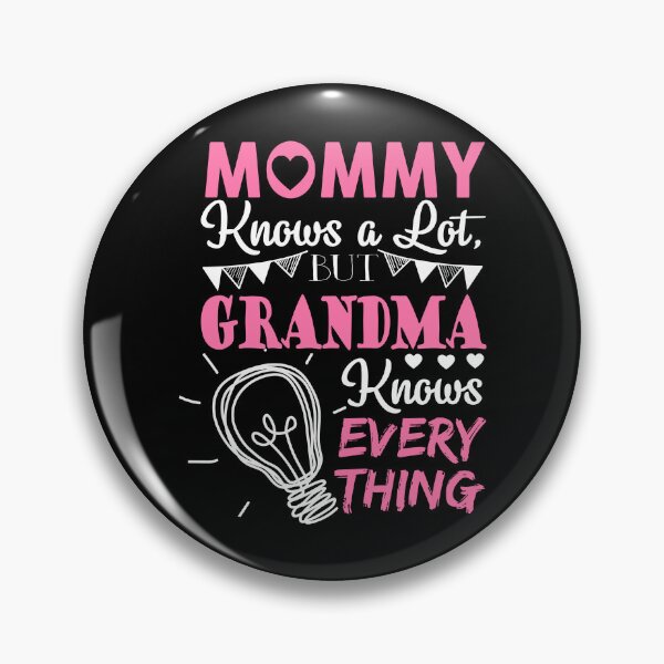 Item preview, Mommy Knows A Lot Grandma Knows Everything designed and sold by ktmaem.